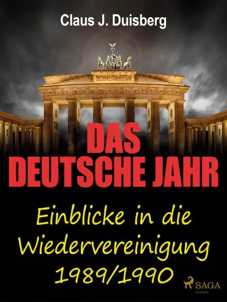 Das deutsche Jahr - Einblicke in die Wiedervereinigung 1989/1990 af Claus J. Duisberg