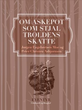 Om Askepot, som stjal troldens skatte af Jørgen Engebretsen Moe