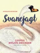 Svanejagt - udvalgte noveller af Ludvig Mylius-Erichsen