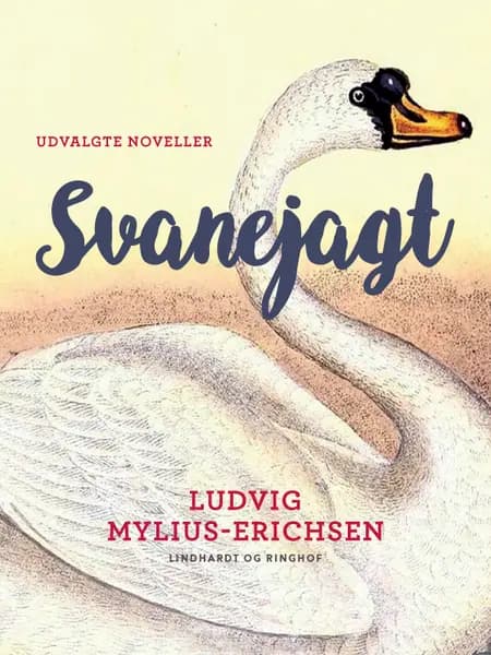 Svanejagt - udvalgte noveller af Ludvig Mylius-Erichsen