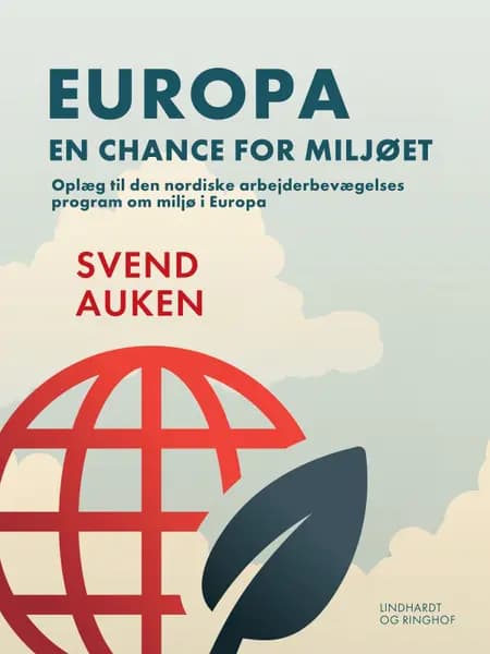 Europa - en chance for miljøet. Oplæg til den nordiske arbejderbevægelses program om miljø i Europa af Svend Auken