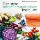 Den store anti-inflammatoriske kostguide af Martin Kreutzer og Anne Larsen