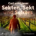 Sekten, Sekt und Selters - Ein Moselkrimi af Carl Von Lieser
