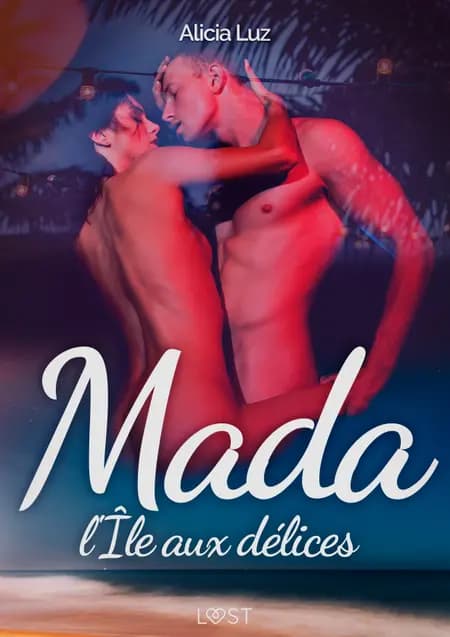 Mada, l'Île aux délices - Une nouvelle érotique af Alicia Luz