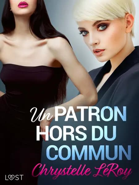 Un patron hors du commun - Une nouvelle érotique af Chrystelle LeRoy