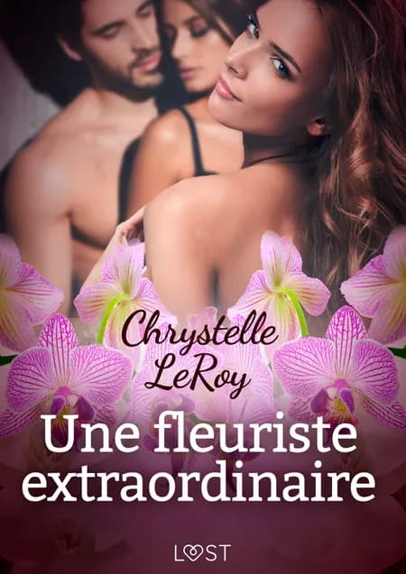 Une fleuriste extraordinaire - Une nouvelle érotique af Chrystelle Leroy