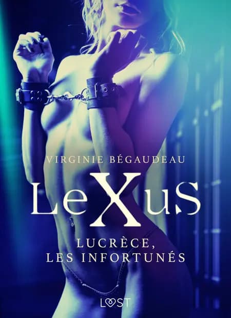 LeXuS : Lucrèce, les Infortunés - Une dystopie érotique af Virginie Bégaudeau
