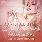 Des couleurs brûlantes - Une nouvelle érotique af Chrystelle Leroy