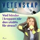 Vad händer i kroppen när den utsätts för stress? af Orage