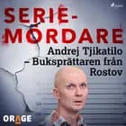 Andrej Tjikatilo – Buksprättaren från Rostov