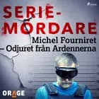 Michel Fourniret – Odjuret från Ardennerna
