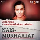 Jodi Arias – mustasukkainen raivotar