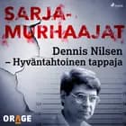 Dennis Nilsen – Hyväntahtoinen tappaja
