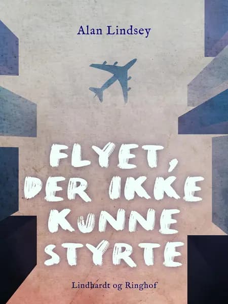 Flyet, der ikke kunne styrte af Alan Lindsey