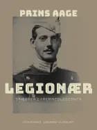 Legionær. Skæbner i Fremmedlegionen af Prins Aage