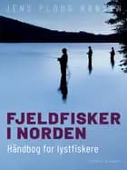 Fjeldfisker i Norden. Håndbog for lystfiskere af Jens Ploug Hansen
