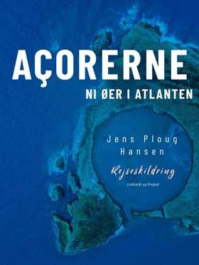 Açorerne. Ni øer i Atlanten af Jens Ploug Hansen