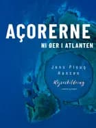 Açorerne. Ni øer i Atlanten af Jens Ploug Hansen