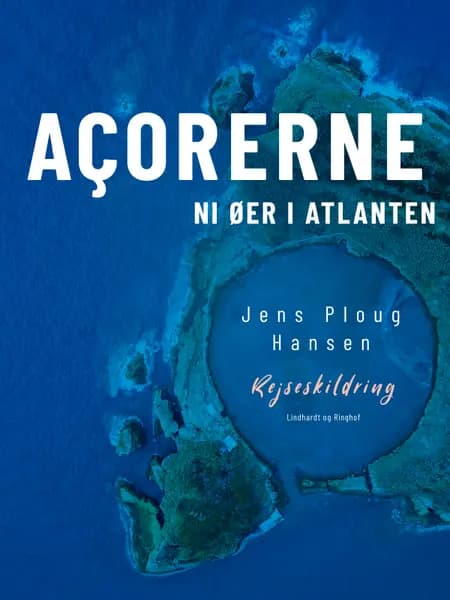 Açorerne. Ni øer i Atlanten af Jens Ploug Hansen