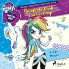 My Little Pony - Equestria Girls - Rainbow Dash i sit livs kamp af Arden Hayes