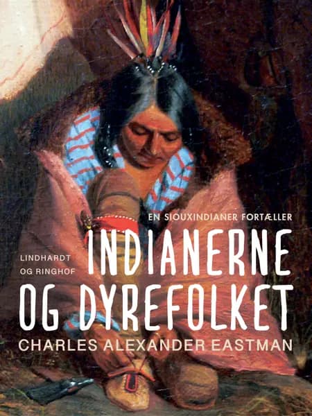 Indianerne og dyrefolket af Charles Alexander Eastman