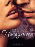 Desire 1: Honeymoon af Malva B.