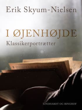 I øjenhøjde. Klassikerportrætter af Erik Skyum-Nielsen