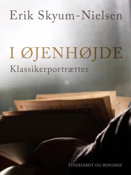 I øjenhøjde. Klassikerportrætter af Erik Skyum-Nielsen