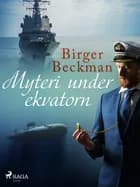 Myteri under ekvatorn af Birger Beckman