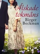 Älskade tokmåns af Birger Beckman