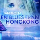 En blues från Hongkong af Jan Moen