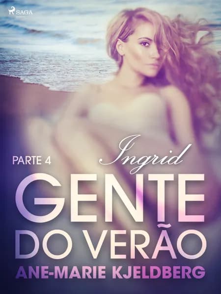 Gente do verão Parte 4: Ingrid - Conto Erótico af Ane-Marie Kjeldberg