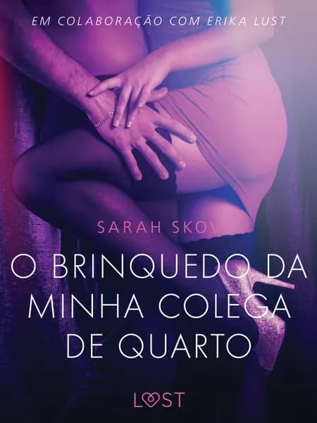 O brinquedo da minha colega de quarto - Conto Erótico af Sarah Skov