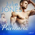 Paciência - Conto Erótico af Julie Jones