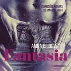 Fantasia - Confissões Íntimas de uma Mulher 4 af Anna Bridgwater