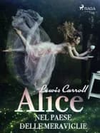 Alice nel paese delle meraviglie af Lewis Carroll