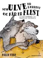 Som ulve er færrest og får er flest
