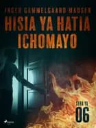Hisia ya Hatia Ichomayo - Sura ya 6 af Inger Gammelgaard Madsen