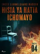 Hisia ya Hatia Ichomayo - Sura ya 4 af Inger Gammelgaard Madsen