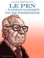 Le Pen - nationalismen og de fremmede af Lally Hoffmann