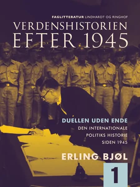 Duellen uden ende. Den internationale politiks historie siden 1945 af Erling Bjøl