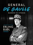 General de Gaulle. Manden og epoken