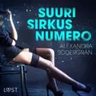 Suuri sirkusnumero - eroottinen novelli af Alexandra Södergran