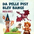 Da Pelle Pist blev bange af Brita Hartz