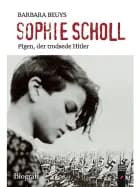 Sophie Scholl – Pigen, der trodsede Hitler af Barbara Beuys