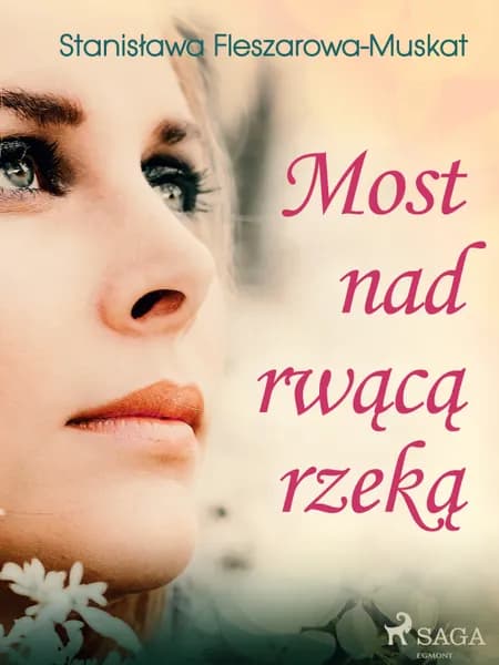 Most nad rwącą rzeką af Stanisława Fleszarowa-Muskat