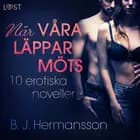 När våra läppar möts: 10 erotiska noveller af B. J. Hermansson