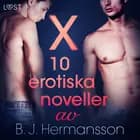 X: 10 erotiska noveller av B. J. Hermansson af B. J. Hermansson