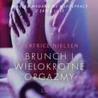 Brunch i wielokrotne orgazmy - opowiadanie erotyczne af Beatrice Nielsen