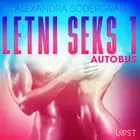 Letni seks 1: Autobus - opowiadanie erotyczne af Alexandra Södergran